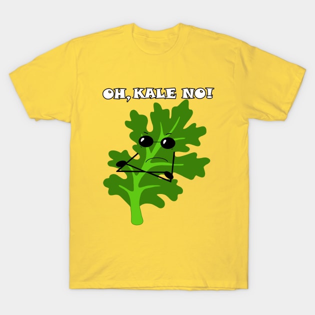 OH, KALE NO! T-Shirt by garciajey